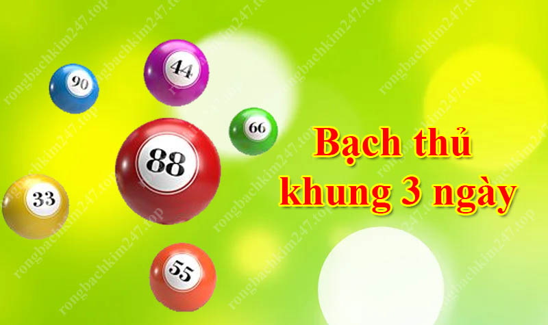 Bạch thủ khung 3 ngày