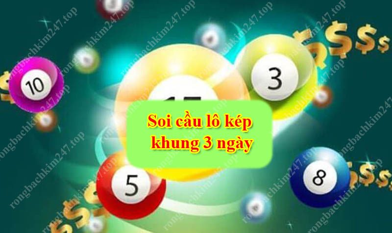 Soi cầu lô kép khung 3 ngày